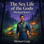 The Sex Life of the Gods, Michael Knerr