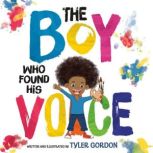 The Boy Who Found His Voice, Tyler Gordon