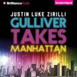 Gulliver Takes Manhattan, Justin Luke Zirilli