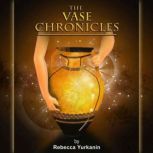 The Vase Chronicles, Rebecca L Yurkanin