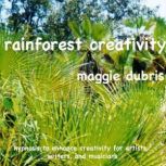 Rainforest Creativity, Maggie Dubris