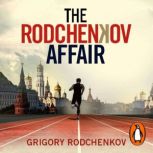 The Rodchenkov Affair, Grigory Rodchenkov