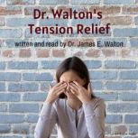 Dr. Waltons Tension Relief, James E. Walton