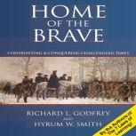 Home of the Brave Confronting & Conquering Challenging Time, Richard L. Godfrey