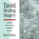 Taoist Healing Imagery, Ken Cohen, MA
