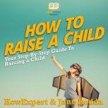 How To Raise a Child, HowExpert