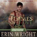Flames of Love A Western Fireman Romance Novel (Firefighters of Long Valley Book 1), Erin Wright