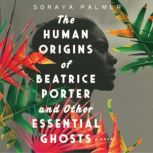 The Human Origins of Beatrice Porter ..., Soraya Palmer