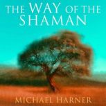 The Way of the Shaman, Michael Harner