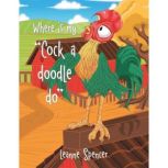 Where Is My Cock a Doodle Do, Leanne Spencer