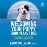 Welcoming Your Puppy from Planet Dog, Kathy Callahan