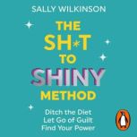 The Sht to Shiny Method, Sally Wilkinson