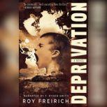 Deprivation, Roy Freirich