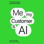 Me, My Customer, and AI, Henrik Werdelin