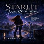 Starlit Transformation, Jennifer M. Bloom