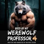 Bred by my Werewolf Professor 4, Beatrix Steam