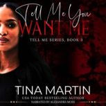 Tell Me You Want Me, Tina Martin