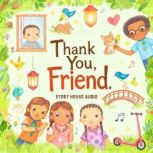 Thank You, Friend, Story House Audio