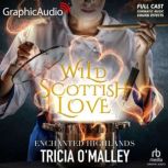 Wild Scottish Love Dramatized Adapta..., Tricia OMalley