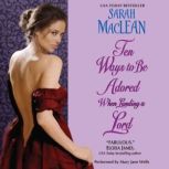 Ten Ways to Be Adored When Landing a Lord, Sarah MacLean