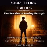 Stop Feeling Jealous The Practice of..., Rowan E. Sages