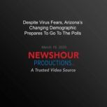 Despite Virus Fears, Arizonas Changi..., PBS NewsHour