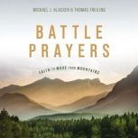 Battle Prayers Faith to Move Your Mountains, Michael A. Klassen
