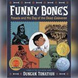 Funny Bones Posada and His Day of th..., Duncan Tonatiuh