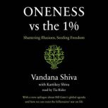 Oneness vs. the 1% Shattering Illusions, Seeding Freedom, Vandana Shiva