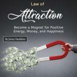 Law of Attraction Become a Magnet for Positive Energy, Money, and Happiness, Jenny Hashkins