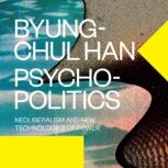 Psychopolitics, ByungChul Han