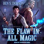 The Flaw in All Magic, Ben S. Dobson