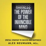Harness the Power of the Invincible M..., Alex Neumann