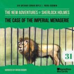 The Case of the Imperial Menagerie T..., Sir Arthur Conan Doyle