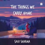 The Things We Carry Home, Savi Sharma