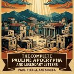 The Complete Pauline Apocrypha and Le..., Paul Paul