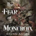 The Fear of Moncroix, Bryan Asher