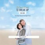 I Dont Want To Break Up  For Men, Dee Tozer