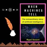 WHEN MACHINES TELL, Miguel Bevaurd