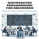 Distributed Programming for Beginners..., Saimon Carrie