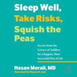 Sleep Well, Take Risks, Squish the Pe..., Hasan Merali, MD