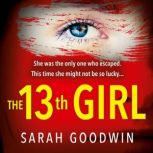 The Thirteenth Girl, Sarah Goodwin
