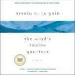 The Wind's Twelve Quarters Stories, Ursula K. Le Guin