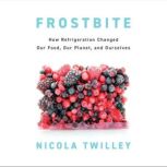 Frostbite, Nicola Twilley