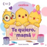 Te quiero, mama  I Love My Mommy Sp..., Susie Jaramillo