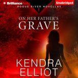 On Her Father's Grave, Kendra Elliot