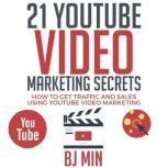 21 YouTube Video Marketing Secrets, BJ Min