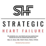 Strategic Heart Failure, Marc Silver, MD