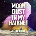 Moon Dust in My Hairnet, JR Creaden