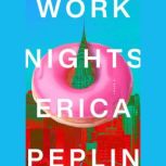 Work Nights, Erica Peplin